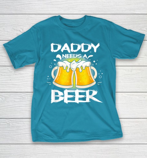 Beer Lover Funny Shirt Daddy Needs A Beer Father's Day Funny Drinking T-Shirt