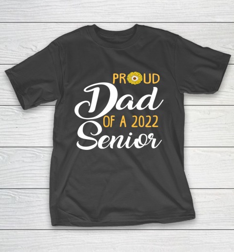 Proud Dad Of A 2022 Senior Sunflower Shirt