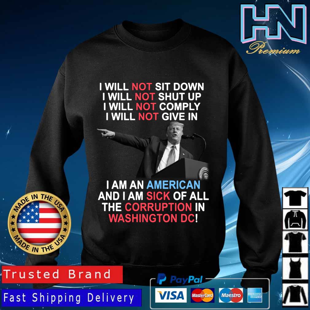 Joe Biden I Will Not Sit Down I Will Not Shut Up I Will Not Comply I Am An American Shirt Sweater