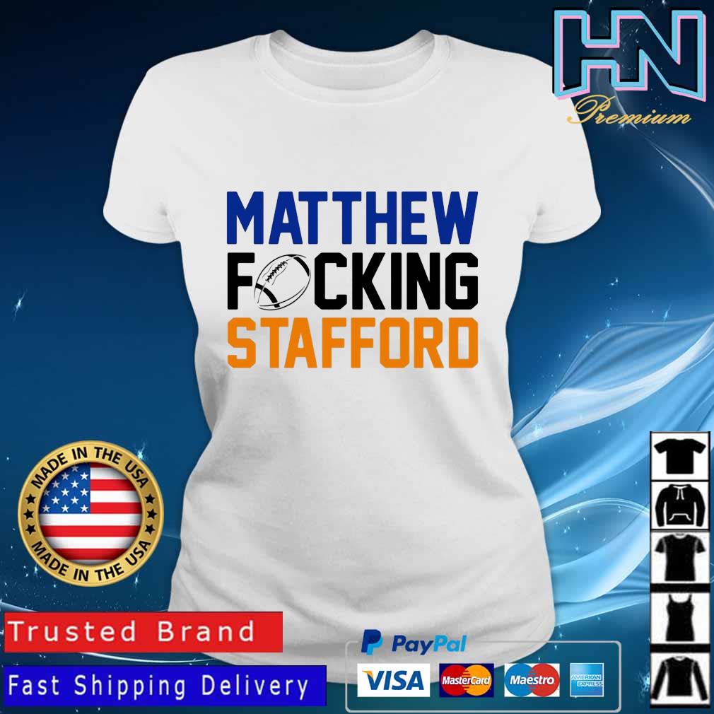 Matthew fucking stafford shirt, hoodie, sweater, long sleeve and tank top