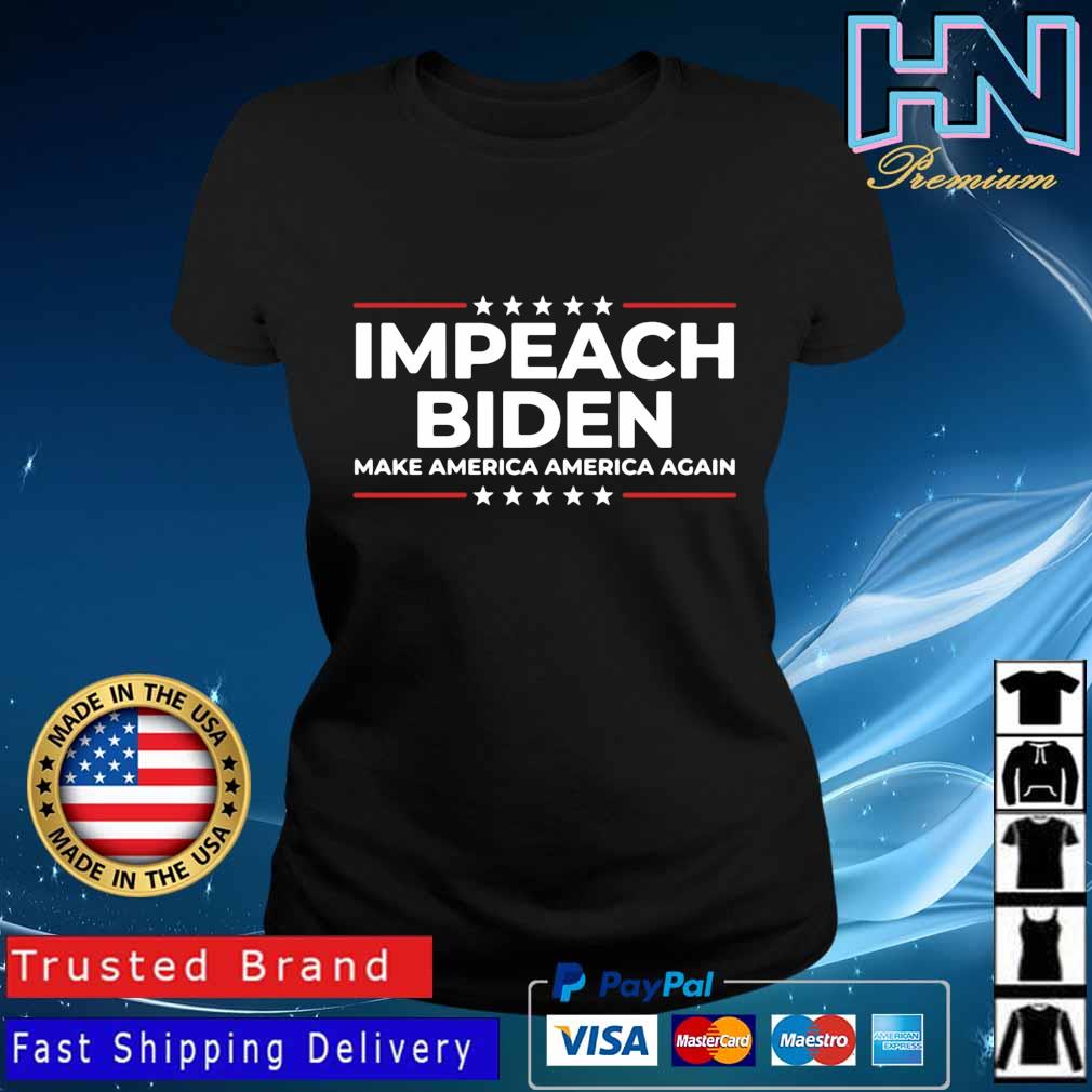 Impeach Biden Make America America Again Shirt Ladies