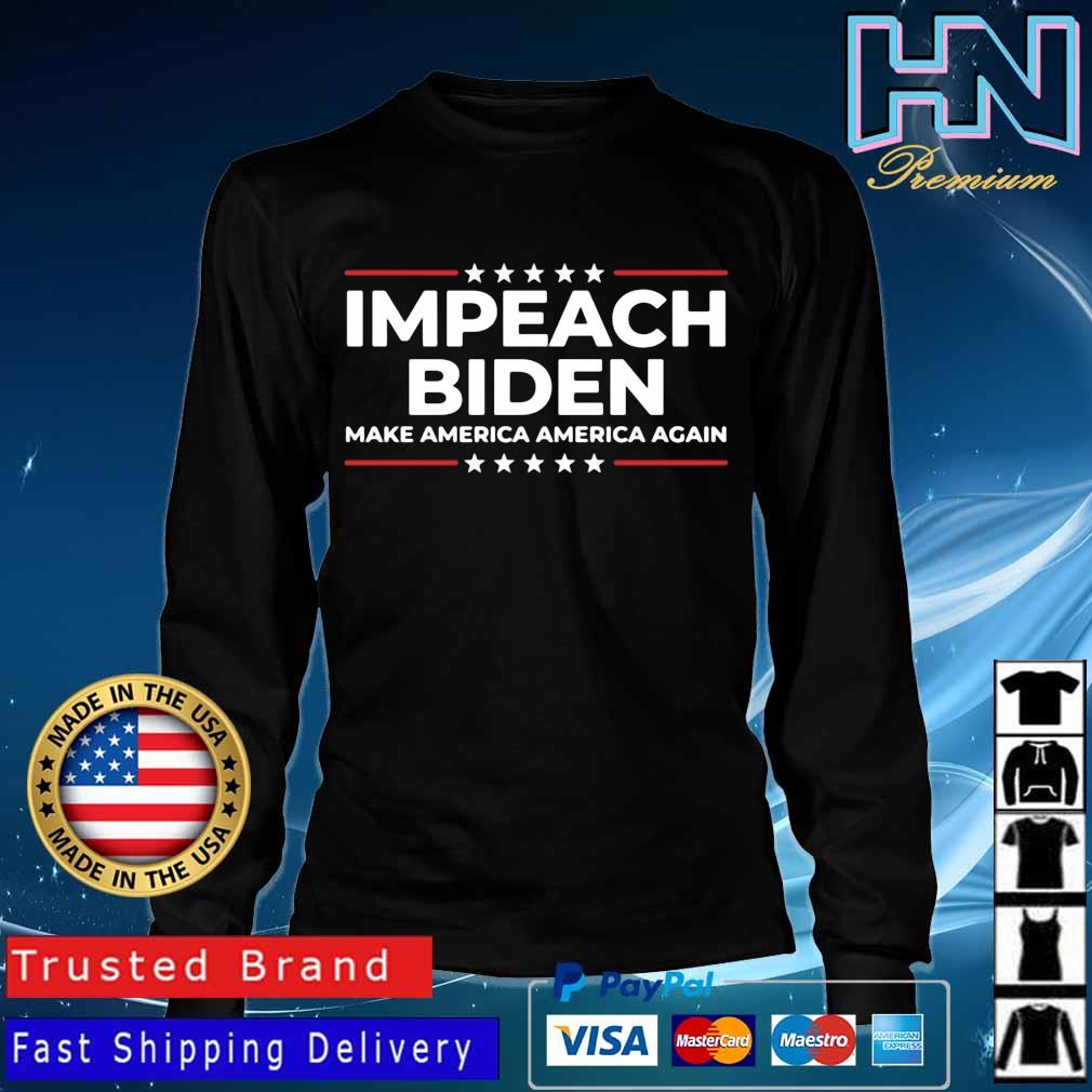Impeach Biden Make America America Again Shirt Long Sleve