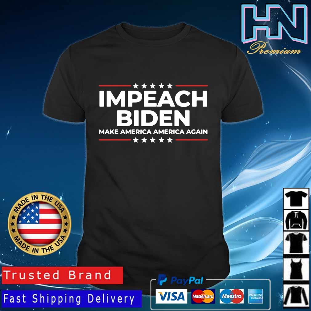 Impeach Biden Make America America Again Shirt