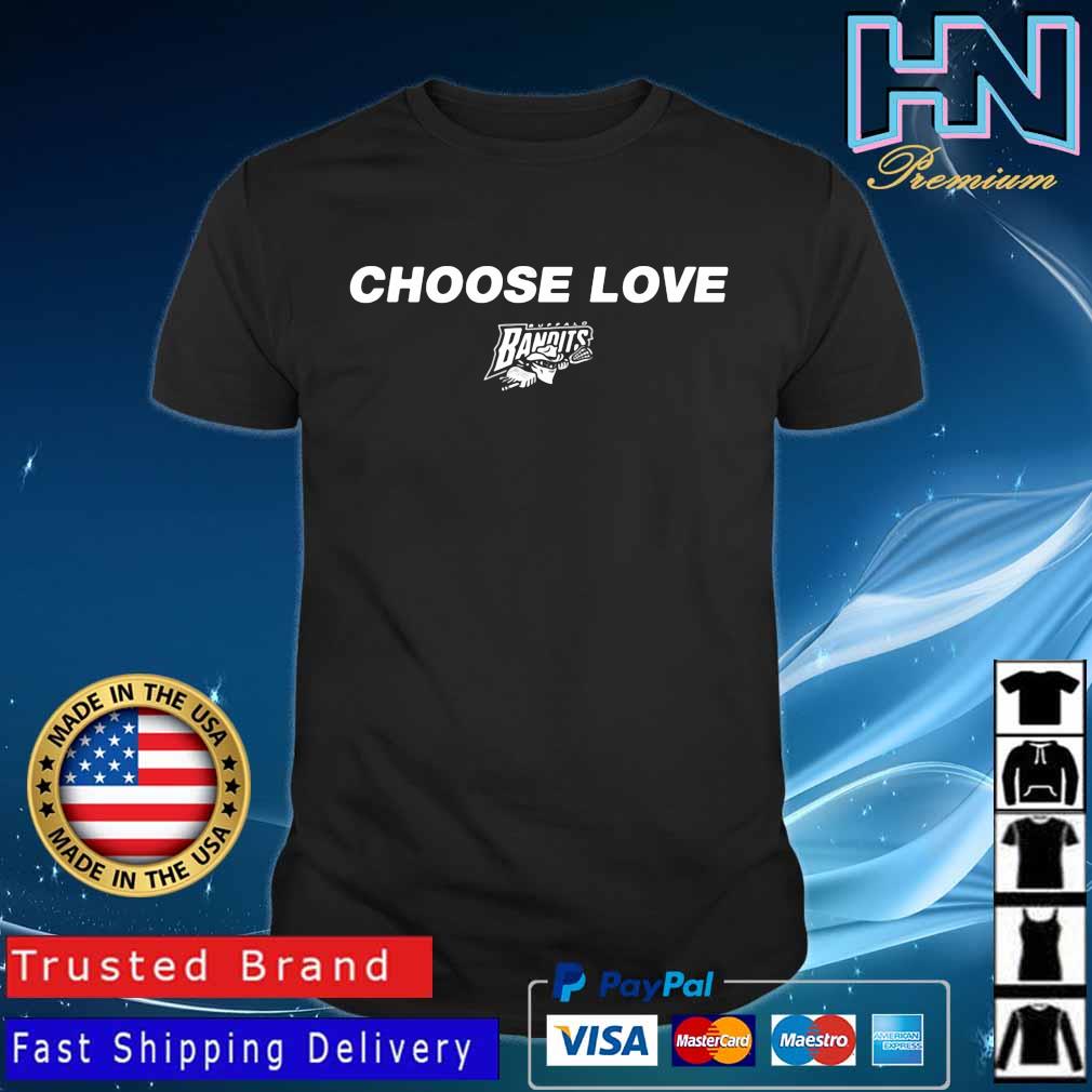 Buffalo Bandits Choose Love Unisex Tee 2022 shirt, hoodie, sweater