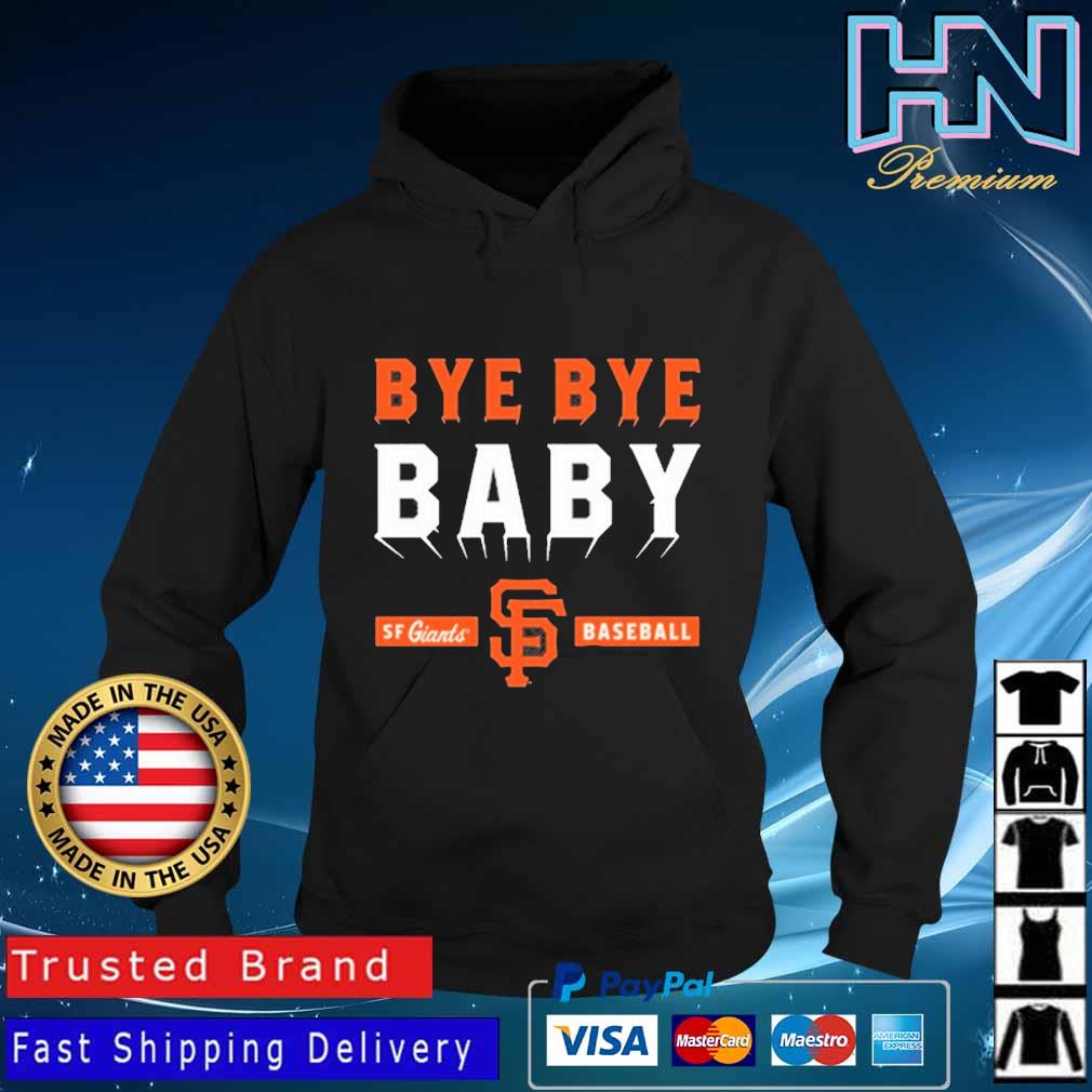 San Francisco Giants bye bye baby T-shirt, hoodie, sweater, long