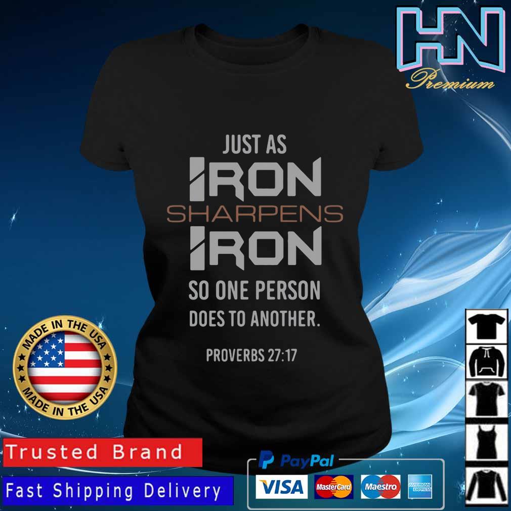 Official Just As Iron Sharpens Iron So One Person Does To Another Shirt Ladies