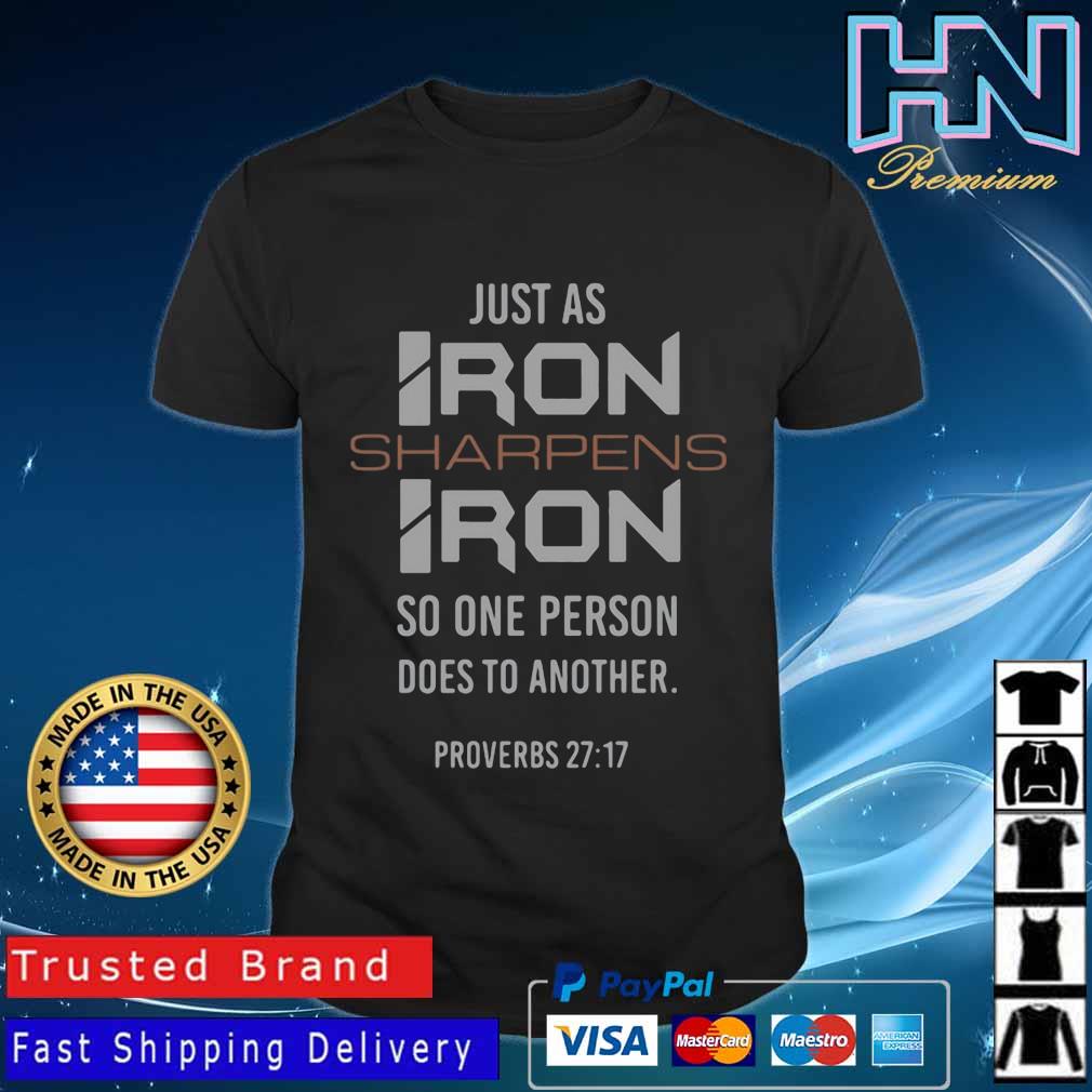 Official Just As Iron Sharpens Iron So One Person Does To Another Shirt