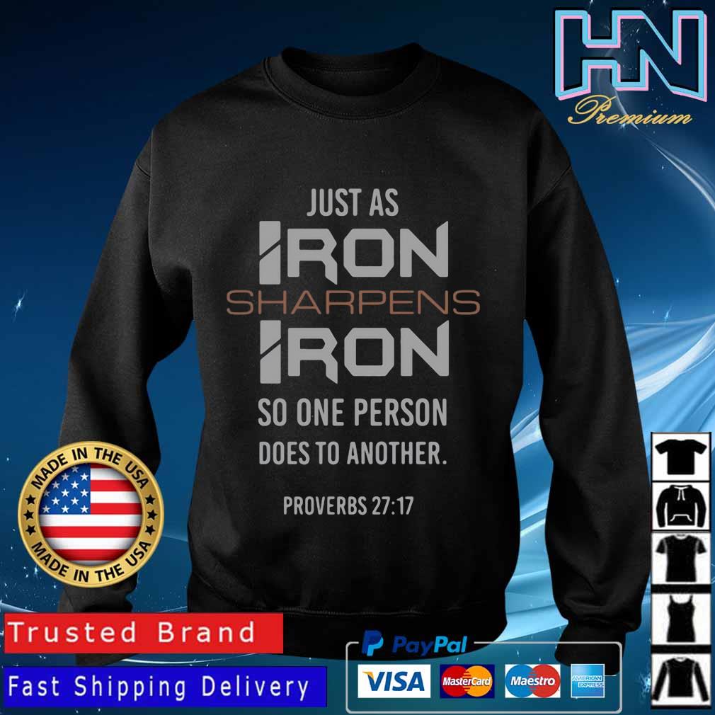 Official Just As Iron Sharpens Iron So One Person Does To Another Shirt Sweater