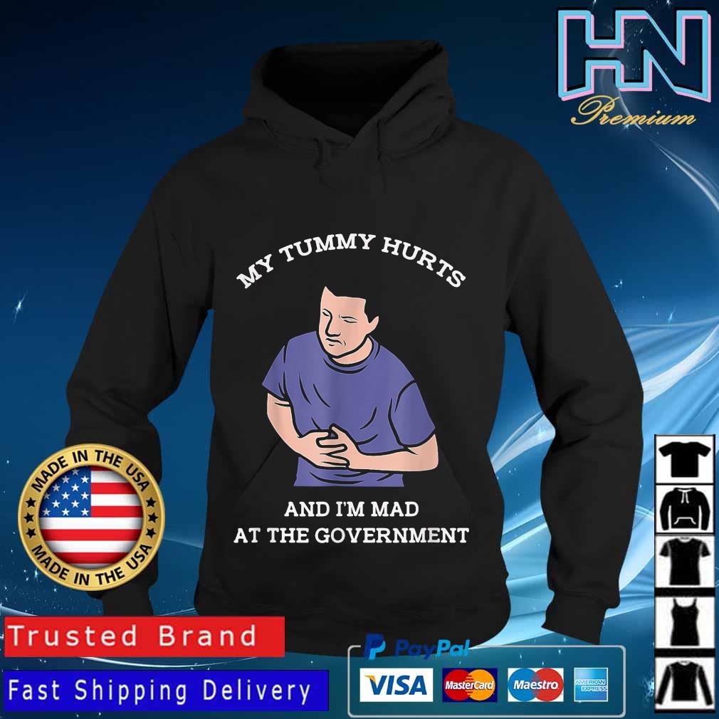 Official My Tummy Hurts And I'm Mad At The Government T-Shirt Hoodie